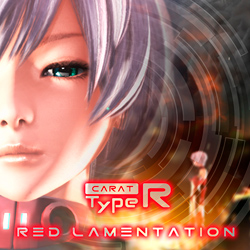 Carat Type R 『RED LAMENTATION 』Release! 